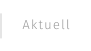 Aktuell