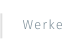 Werke