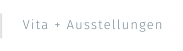 Vita + Ausstellungen