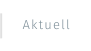 Aktuell