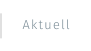 Aktuell