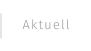 Aktuell